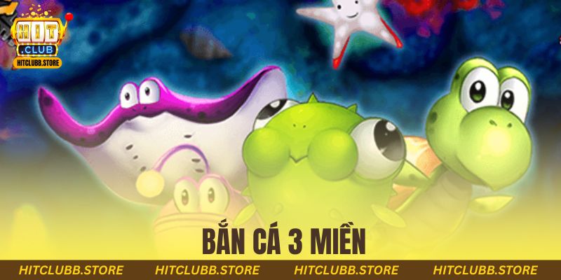 bắn cá 3 miền