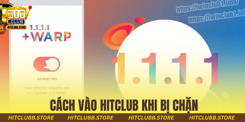 cách vào Hitclub khi bị chặn
