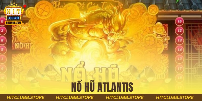 nổ hũ Atlantis