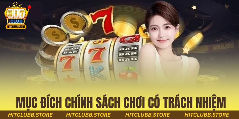 Mục đích chính sách chơi có trách nhiệm