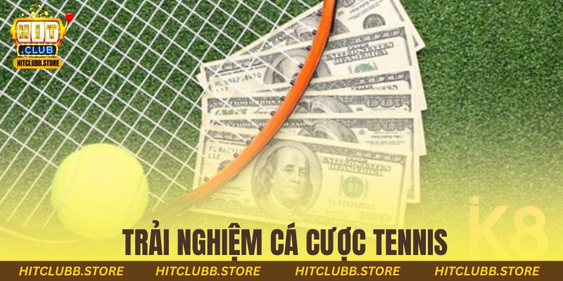Trải nghiệm cá cược tennis